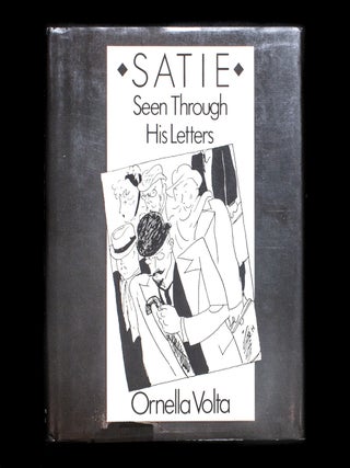 Item #10436 Satie Seen Through His Letters. Erik Satie, Ornella Volta, John Cage, Ned Rorem,...