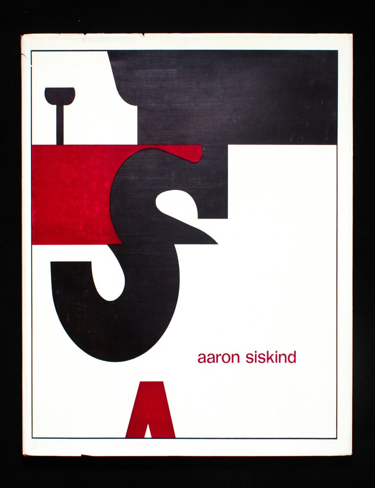 Item #10532 Aaron Siskind. Aaron Siskind, Nathan Lyons, Henry Holmes Smith, Thomas B. Hess, texts.