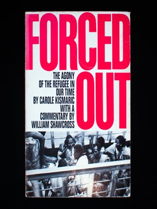 Item #10756 Forced Out. Carole Kismaric, William Shawcross, commentary