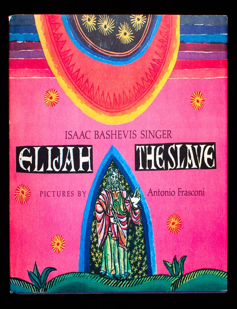 Item #10999 Elijah the Slave. Isaac Bashevis Singer, Antonio Frasconi, illustrations.