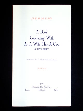 Item #11009 A Book Concluding with As a Wife Has a Cow. Gertrude Stein, Juan Gris, illustrations