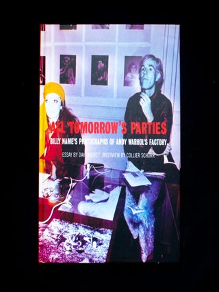 Item #11654 All Tomorrow’s Parties. Billy Name, David Hickey, Collier Schorr, introduction,...