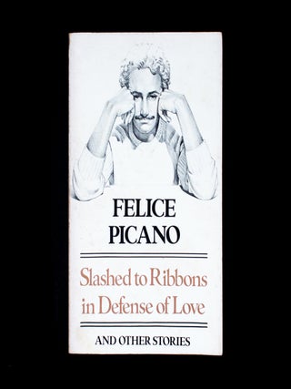 Item #11818 Slashed to Ribbons In Defense of Love and Other Stories. Felice Picano, George...