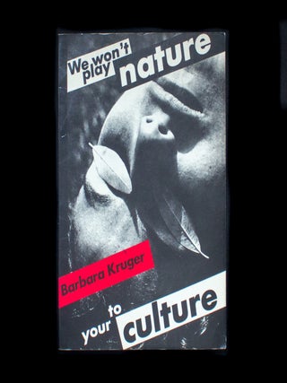 We Won't Play Nature to Your Culture. Barbara Kruger, Iwona Blazwick, Sandy.