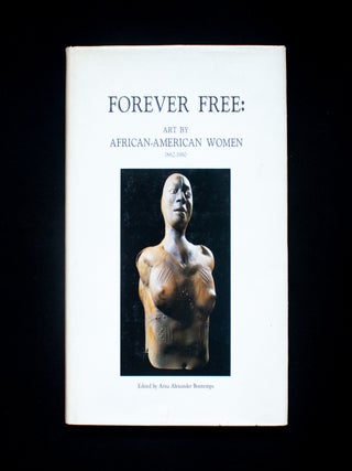 Item #12093 Forever Free: Art by African-American Women. Arna Alexander Bontemps, Jacqueline...