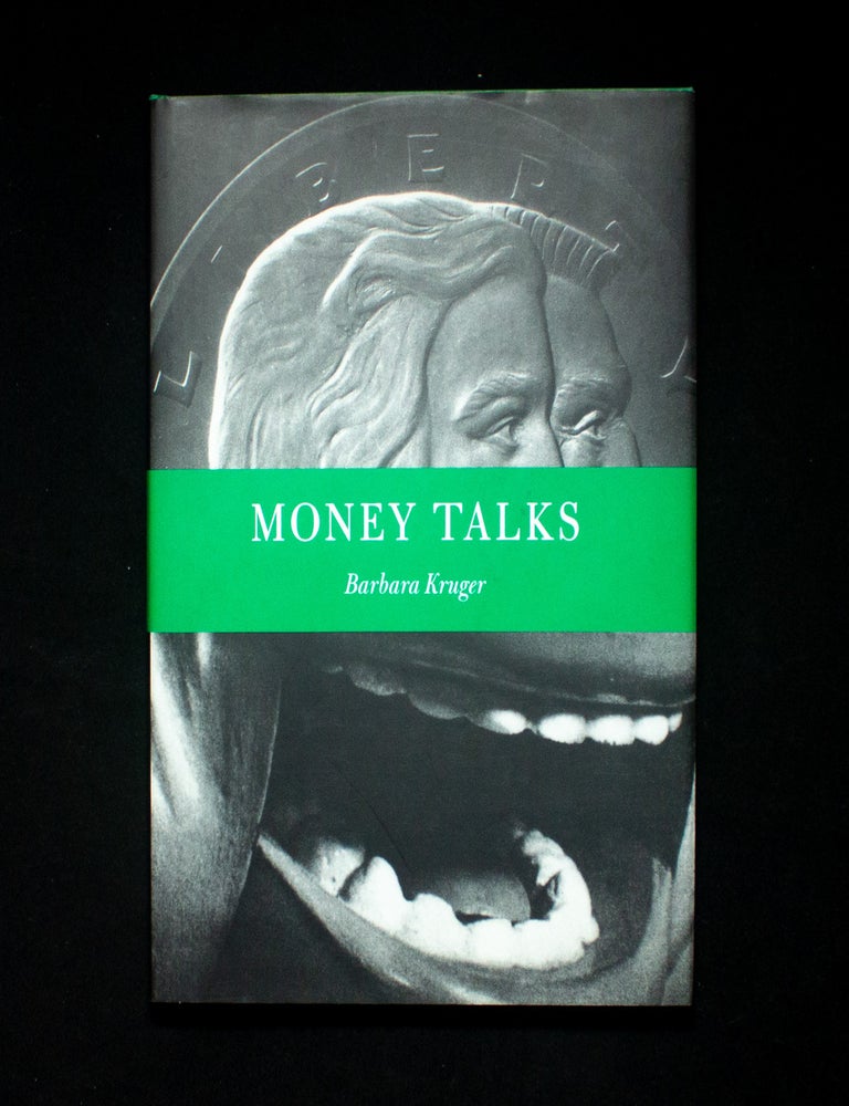 Item #12102 Money Talks. Barbara Kruger, Lisa Phillips, essay.