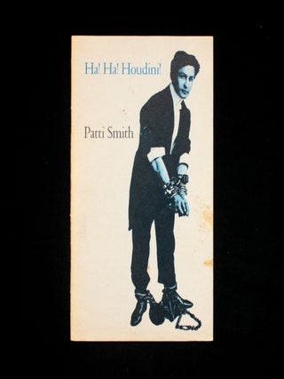 Ha! Ha! Houdini! Patti Smith.