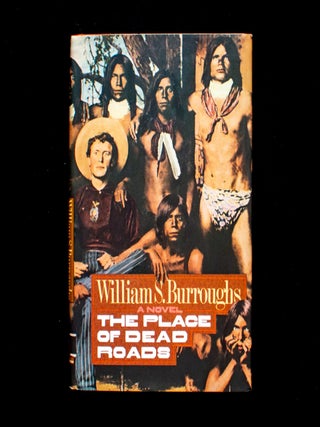 Item #12342 The Place of Dead Roads. William S. Burroughs