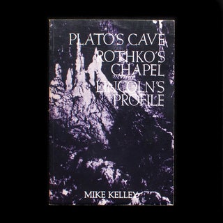 Item #12412 Plato’s Cave / Rothko’s Chapel / Lincoln’s Profile. Mike Kelley