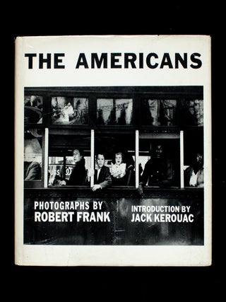 Item #12445 The Americans. Robert Frank, Jack Kerouac, text