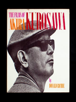 The Films of Akira Kurosawa. Akira Kurosawa, Donald Richie.