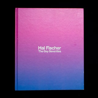 Item #12531 The Gay Seventies. Hal Fischer