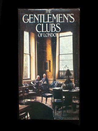 Item #12773 The Gentlemen’s Clubs of London. Anthony Lejeune, Malcolm Lewis, photos