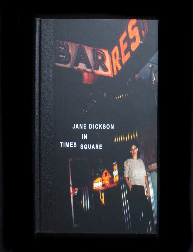 Item #12795 Jane Dickson In Times Square. Jane Dickson, Chris Kraus, Marcia Resnick, foreword, provenance.