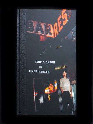Item #12795 Jane Dickson In Times Square. Jane Dickson, Chris Kraus, Marcia Resnick, foreword,...