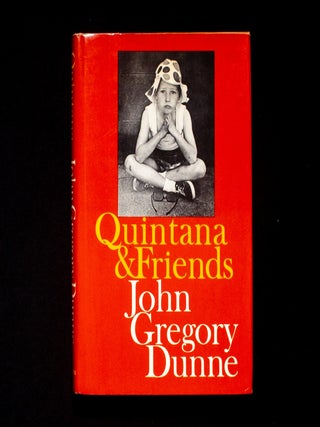 Quintana & Friends. John Gregory Dunne.