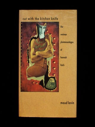 Item #12986 Cut with the Kitchen Knife. Hannah Höch, Maud Lavin