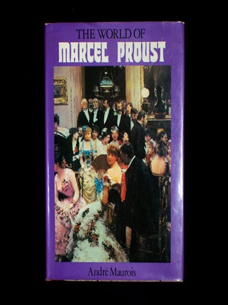 Item #12988 The World of Marcel Proust. Marcel Proust, André Maurois, Maura Budberg