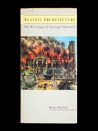 Against Architecture: The Writings of Georges Bataille. Georges Bataille, Denis Hollier, Wing.
