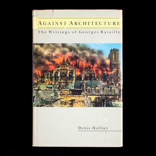 Item #13141 Against Architecture: The Writings of Georges Bataille. Georges Bataille, Denis...