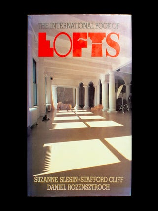The International Book of Lofts. Suzanne Slesin, Stafford Cliff and.