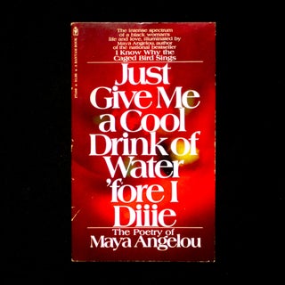 Item #13205 Just Give Me a Cool Drink of Water ‘fore I Diiie. Maya Angelou