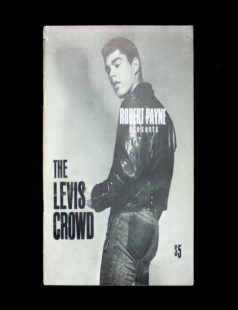 Item #13220 Robert Payne Presents the Levis Crowd. Robert Payne, Bob Mizer, Fred Halsted, photos, model, pseud. John Embry.