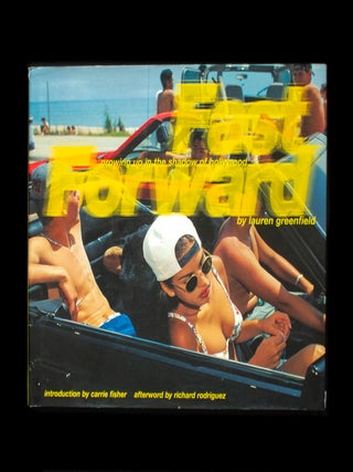 Item #13276 Fast Forward. Lauren Greenfield, Carrie Fisher, Richard Rodriguez, introduction,...