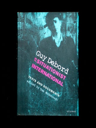 Item #13336 Guy Debord and the Situationist International. Guy Debord, Tom McDonough