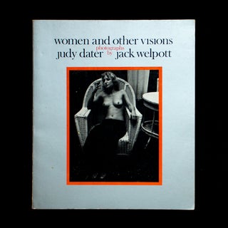 Item #13406 Women and Other Visions. Judy Dater, Jack Welpott
