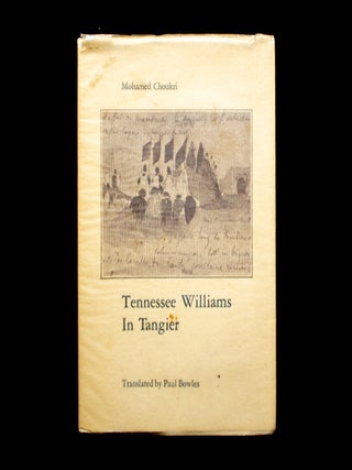 Tennessee Williams in Tangier. Tennessee Williams, Mohamed Choukri, Bowles.