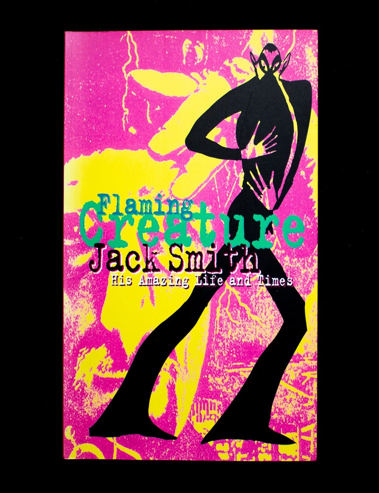 Item #13609 Flaming Creature: Jack Smith. Jack Smith, Edward Leffingwell, Carole Kismaric, Marvin Heiferman.