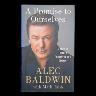 Item #5239 A Promise to Ourselves. Alec Baldwin, Mark Tabb