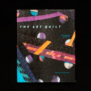 Item #6205 The Art Quilt. Penny McMorris, Michael Kile, John Perreault, introduction