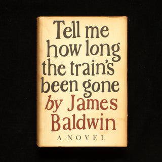 Item #6634 Tell Me How Long the Train's Been Gone. James Baldwin