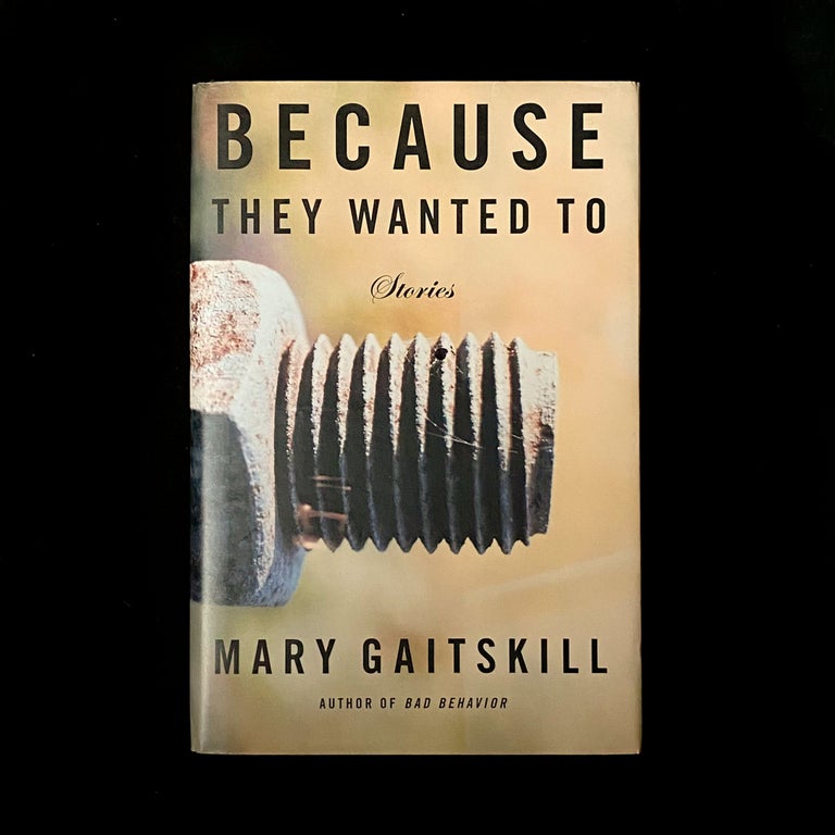Item #6735 Because They Wanted To. Mary Gaitskill.