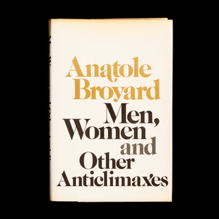 Item #7058 Men, Women and Other Anticlimaxes. Anatole Broyard