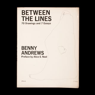 Item #7093 Between the Lines. Benny Andrews, Alice Neel, preface