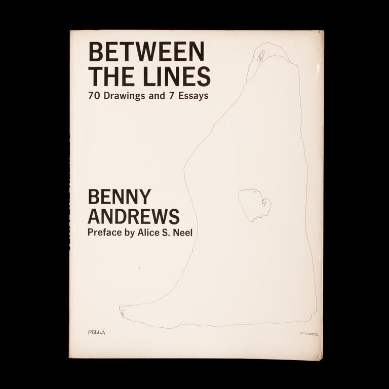 Item #7093 Between the Lines. Benny Andrews, Alice Neel, preface.
