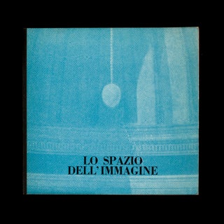 Item #7112 Lo Spazio dell’Immagine / The Space of Image. Giuseppe Marchiori, Germano Celant,...