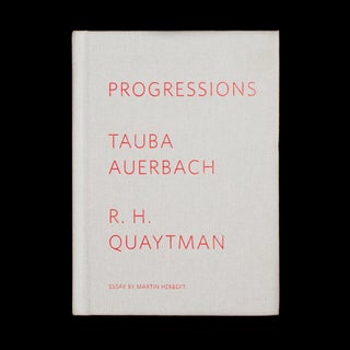 Progressions. Tauba Auerbach, R H. Quaytman.
