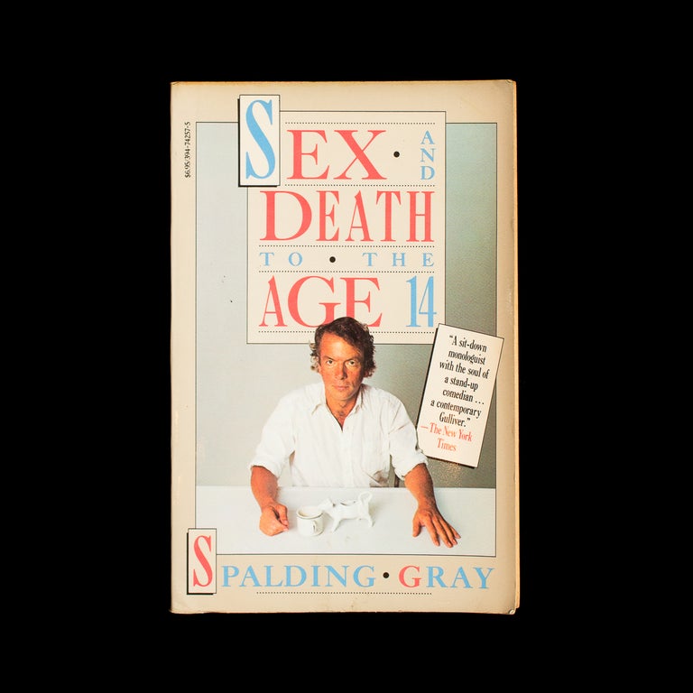 Item #7412 Sex and Death to the Age 14. Spalding Gray.