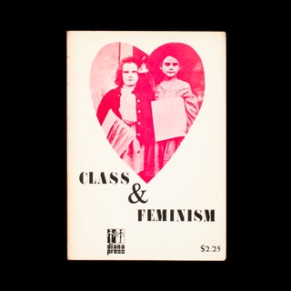 Item #7416 Class and Feminism. Charlotte Bunch, Nancy Myron, Rita Mae Brown, Ginny Berson.,...