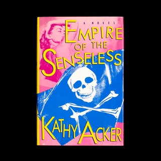 Item #7462 Empire of the Senseless. Kathy Acker