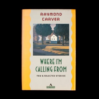 Item #7463 Where I'm Calling From. Raymond Carver