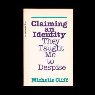 Item #7562 Claiming an Identity They Taught Me to Despise. Michelle Cliff