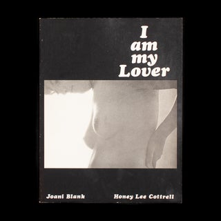 Item #7641 I Am My Lover. Joani Blank, Honey Lee Cottrell, Tee Corinne, photos