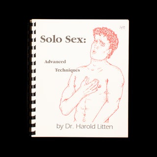 Item #7681 Solo Sex: Advanced Techniques. Dr. Harold Litten, John Tucker, pseud. Robert Bahr,...