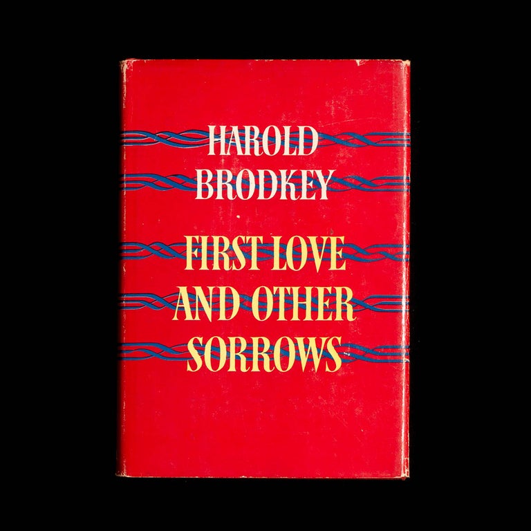 Item #8020 First Love and Other Sorrows. Harold Brodkey.