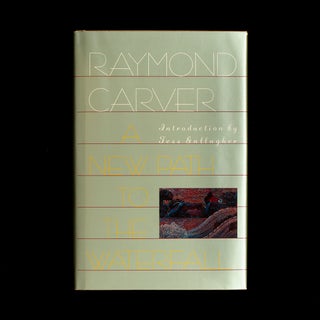 Item #8274 A New Path to the Waterfall. Raymond Carver, Tess Gallagher, introduction